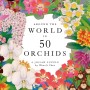 AROUND THE WORLD IN 50 ORCHIDS: A JIGSAW PUZZLE - 1000 PIECES